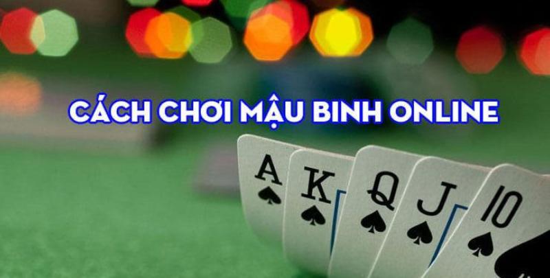 Cách chơi game Mậu Binh Online hiệu quả 
